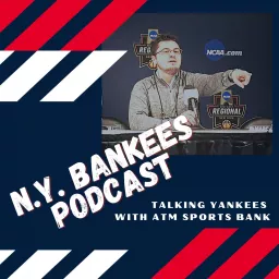 N.Y. Bankees Podcast: Talking Yankees with ATM Sports Bank artwork