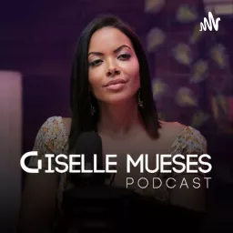 Giselle Mueses Podcast artwork