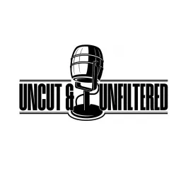 The Uncut and Unfiltered Podcast artwork