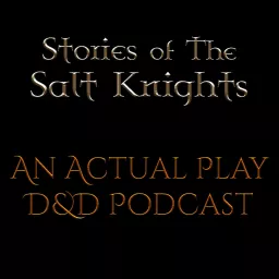 Stories of The Salt Knights Podcast artwork