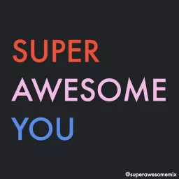 Super Awesome You - Achieve your goals and conquer your motivation Podcast artwork