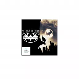 Gotham by Geeks : A Batman podcast artwork