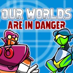 Our Worlds are in Danger Podcast artwork