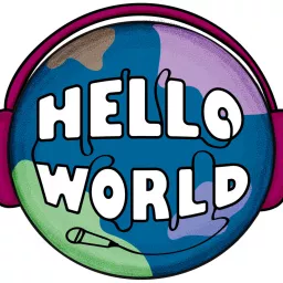 HELLO WORLD Podcast artwork