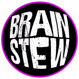 Brain Stew: Home of Topical and Pointless Conversations Podcast artwork