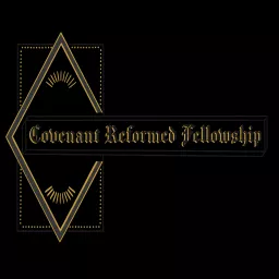 Covenant Reformed Fellowship Sermons