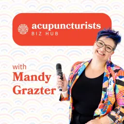 The Acupuncturists Biz Hub Podcast artwork
