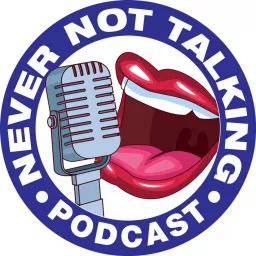 Never Not Talking Podcast artwork