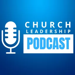 Church Leadership Podcast artwork