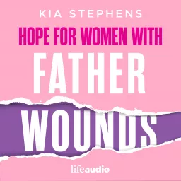 Hope for Women with Father Wounds Podcast artwork