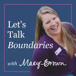 Let's Talk Boundaries with Mary Brown Podcast artwork