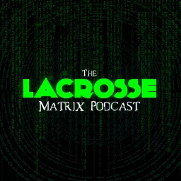 The Lacrosse Matrix Podcast