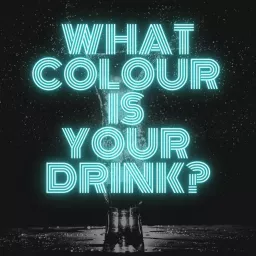 What Colour Is Your Drink? Podcast artwork