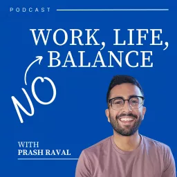 Work, Life, No Balance Podcast artwork