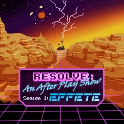 Resolve: An After Play Show