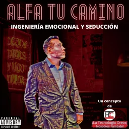 Alfa Tu Camino (Ingeniería emocional y seducción) Podcast artwork