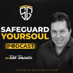 SafeGuardYourSoul Podcast with Todd Tomasella artwork