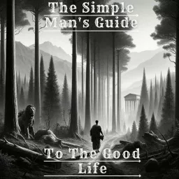 The Simple Man's Guide To The Good Life