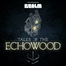 Tales of the Echowood Podcast artwork