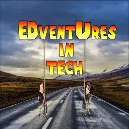 Edventures in Tech