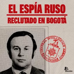 El espía ruso reclutado en Bogotá Podcast artwork