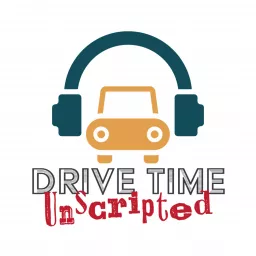 Drive Time Unscripted