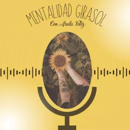 Mentalidad Girasol Podcast artwork
