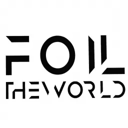 Foil The World Podcast artwork