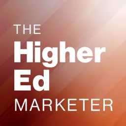 The Higher Ed Marketer Podcast artwork