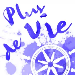 Plus de Vie ! par Cécile Azard Podcast artwork