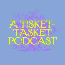 A Tisket-Tasket Podcast artwork