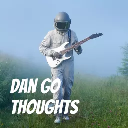 Dan Go Thoughts Podcast artwork