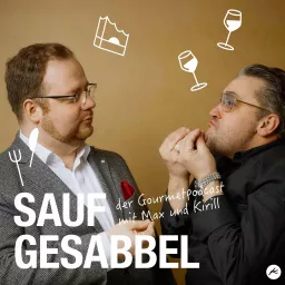 Saufgesabbel - Der Wein und Gastronomie Podcast mit Kirill und Maximilian artwork