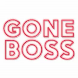 Gone Boss Podcast artwork