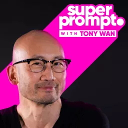 Super Prompt: Generative AI w/ Tony Wan Podcast artwork