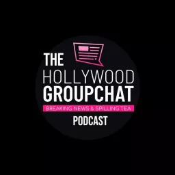 The Hollywood Group Chat Podcast artwork