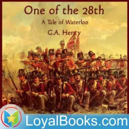 One Of The 28th - a Tale of Waterloo by George Alfred Henty