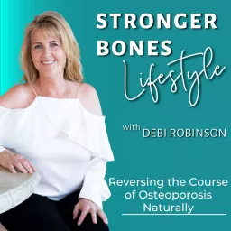 STRONGER BONES LIFESTYLE: REVERSING THE COURSE OF OSTEOPOROSIS NATURALLY Podcast artwork