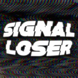 SIGNAL LOSER Podcast artwork