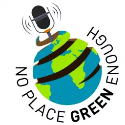 No Place Green Enough Podcast artwork