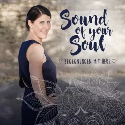 Sound of your Soul ♡ Begegnungen mit Herz ♡ Podcast artwork