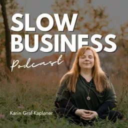 Slow Business Podcast - Strategie, Achtsamkeit, Werte & nachhaltiger Erfolg ohne auszubrennen artwork