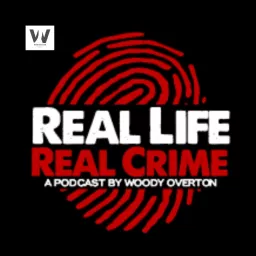 Real Life Real Crime Podcast artwork
