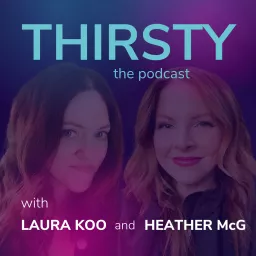 Thirsty: the Podcast