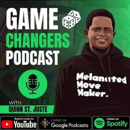 Game Changers Podcast with Quinn St. Juste artwork