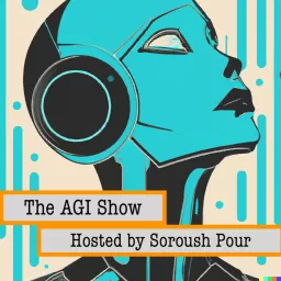 Artificial General Intelligence (AGI) Show with Soroush Pour Podcast artwork