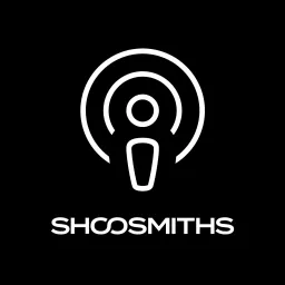 Shoosmiths Podcasts