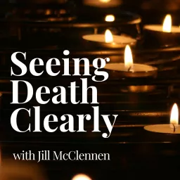 Seeing Death Clearly Podcast artwork