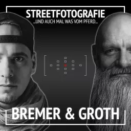 Bremer und Groth - Fotografie [nicht nur] von der Strasse Podcast artwork