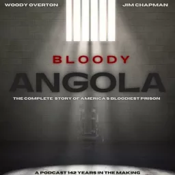 Bloody Angola Podcast by Woody Overton & Jim Chapman artwork